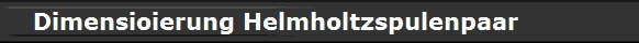 Dimensioierung Helmholtzspulenpaar