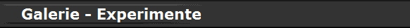 Galerie - Experimente
